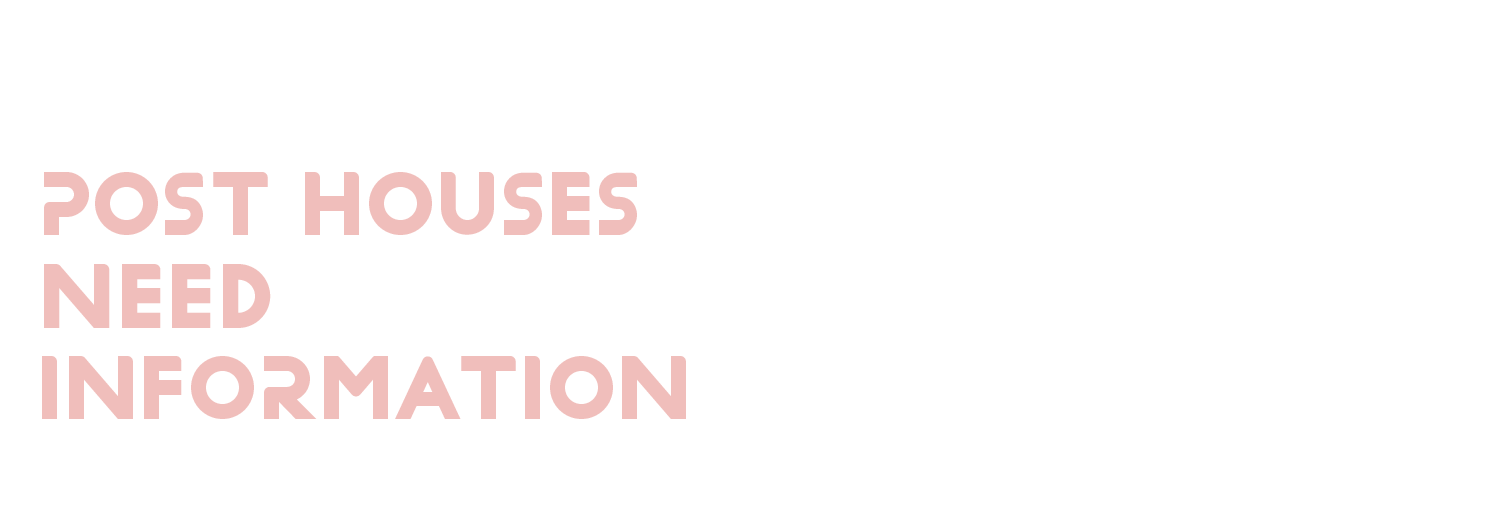 Post Houses Need Information